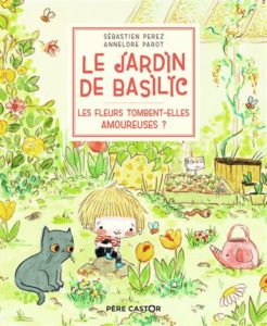 Couverture d’ouvrage : Le jardin de Basilic : Les fleurs tombent-elles amoureuses