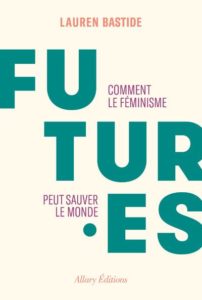 Couverture d’ouvrage : FUTURES, comment le féminisme peut sauver le monde