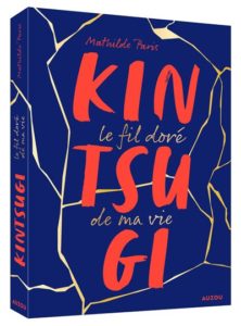 Couverture d’ouvrage : Kintsugi, le fil doré de ma vie
