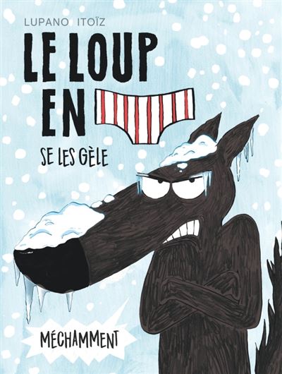 Couverture d’ouvrage : Le loup en slip se les gèle méchamment