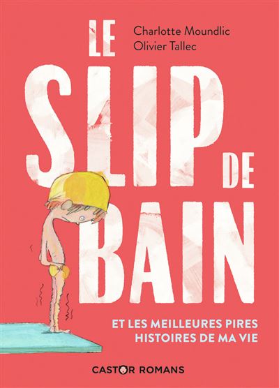 Couverture d’ouvrage : Le slip de bain et les meilleures pires histoires de ma vie