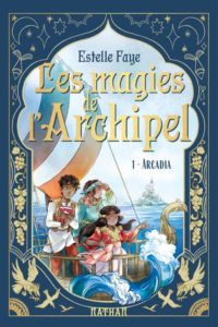 Couverture d’ouvrage : Les magies de l'Archipel T.1 : Arcadia